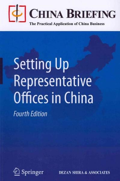 Setting Up Representative Offices in China (China Briefing; the Practical Application of China Business): Setting Up Representative Offices in China