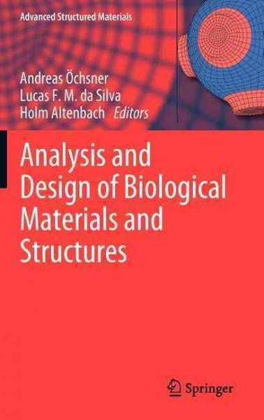 Analysis and Design of Biological Materials and Structures (Advanced Structured Materials): Analysis and Design of Biological Materials and Structures