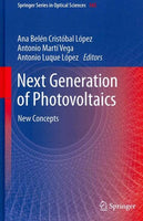 Next Generation of Photovoltaics: New Concepts (Springer Series in Optical Sciences): Next Generation of Photovoltaics