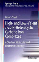 High- and Low-Valent Tris-N-Heterocyclic Carbene Iron Complexes: A Study of Molecular and Electronic Structure (Springer Theses): High- and Low-Valent Tris-N-Heterocyclic Carbene Iron Complexes