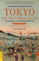 Tokyo from Edo to Showa 1867-1989: The Emergence of the World's Greatest City (Tuttle Classics): Tokyo from Edo to Showa 1867-1989