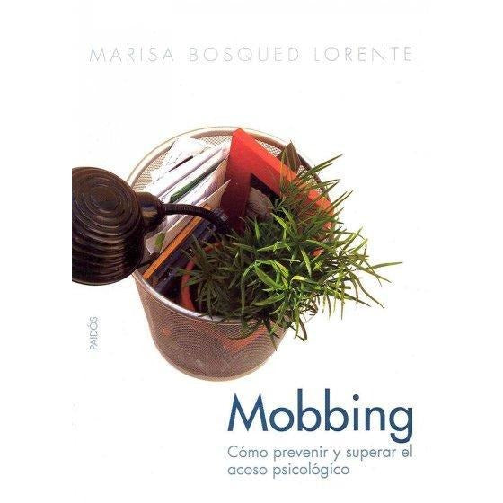 Mobbing (SPANISH): Como prevenir y superar el acoso psicologico/Moral Harassment at Work (Divulgacion Autoayuda / Self-help Disclosure): Mobbing