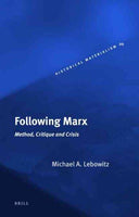 Following Marx: Method, Critique and Crisis (Historical Materialism Book Series): Following Marx