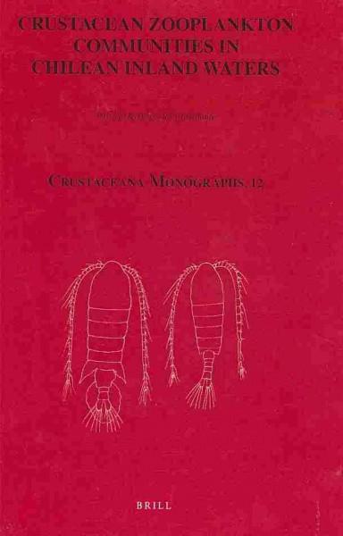 Crustacean Zooplankton Communities in Chilean Inland Waters (Crustaceana Monographs): Crustacean Zooplankton Communities in Chilean Inland Waters