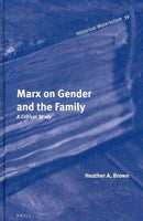 Marx on Gender and the Family: A Critical Study (Historical Materialism): Marx on Gender and the Family