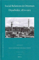 Social Relations in Ottoman Diyarbekir, 1870-1915 (Ottoman Empire and it's Heritage): Social Relations in Ottoman Diyarbekir, 1870-1915