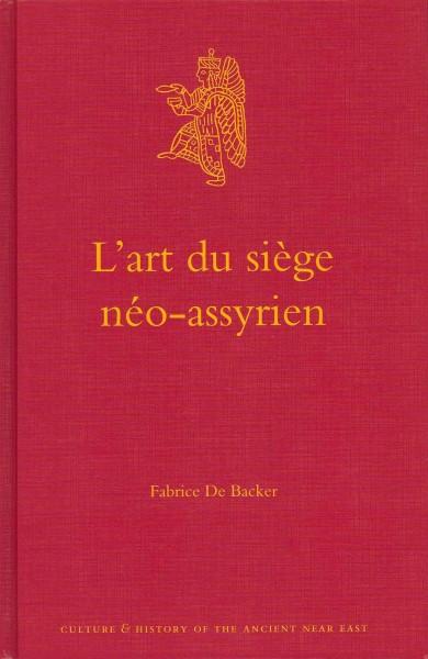 L'art du siege neo-assyrien (FRENCH) (Culture and History of the Ancient Near East): L'art du siege neo-assyrien