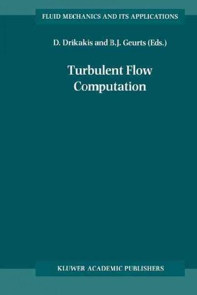Turbulent Flow Computation (Fluid Mechanics and Its Applications): Turbulent Flow Computation