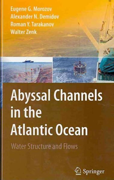 Abyssal Channels in the Atlantic Ocean: Water Structure and Flows (Water Structure and Flows): Abyssal Channels in the Atlantic Ocean