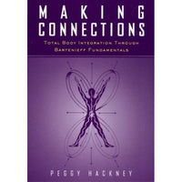 Making Connections: Total Body Integration Through Bartenieff Fundamentals: Making Connections