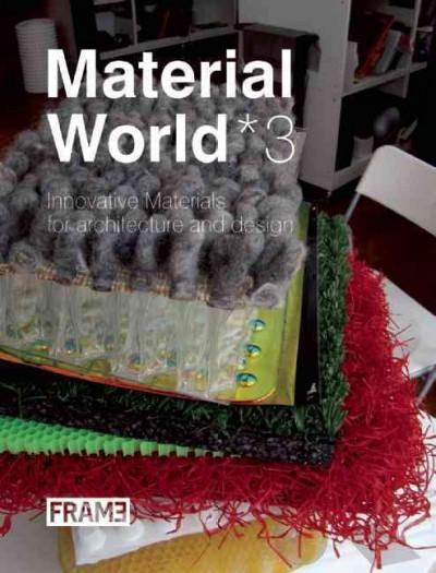 Material World 3: Innovative Materials for Architecture and Design: Material World 3