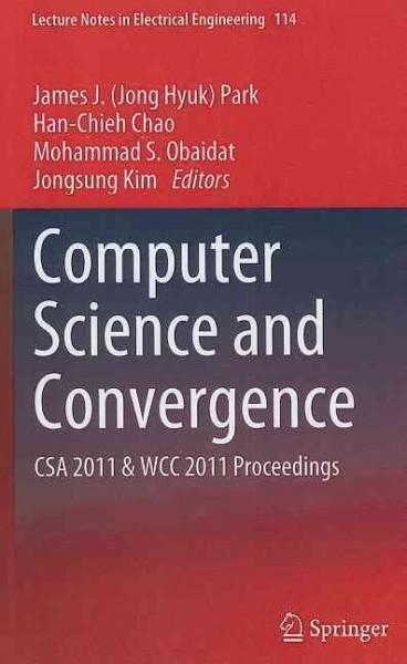 Computer Science and Convergence: CSA 2011 & WCC 2011 Proceedings (Lecture Notes in Electrical Engineering): Computer Science and Convergence