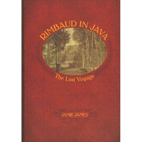 Rimbaud in Java: The Lost Voyage: Rimbaud in Java