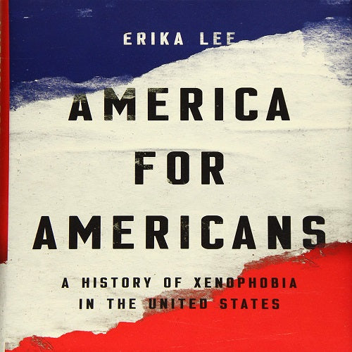 America for Americans: A History of Xenophobia in the United States