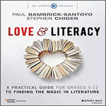Love & Literacy: A Practical Guide to Finding the Magic in Literature (Grades 5-12) (1ST ed.)