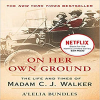 On Her Own Ground: The Life and Times of Madam C. J. Walker