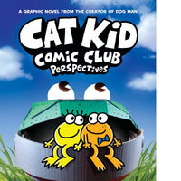 Cat Kid Comic Club: Perspectives: A Graphic Novel (Cat Kid Comic Club #2): From the Creator of Dog Man ( Cat Kid Comic Club #2 )
