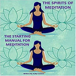 The Starting Manual For Meditation: The Spirits Of Meditation