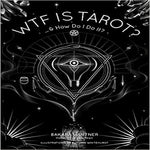 Wtf Is Tarot?: ...& How Do I Do It?