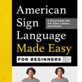 American Sign Language Made Easy for Beginners: A Visual Guide with ASL Signs, Lessons, and Quizzes