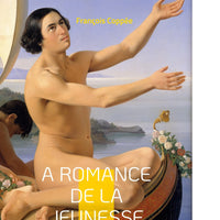 A Romance De La Jeunesse: Vol.I