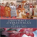 Advent and Christmas Wisdom from Padre Pio: Daily Scripture and Prayers Together with Saint Pio of Pietrelcina's Own Words ( Advent and Christmas )