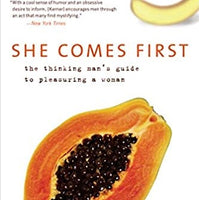 She Comes First: The Thinking Man's Guide to Pleasuring a Woman ( Kerner )