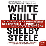 White Guilt: How Blacks and Whites Together Destroyed the Promise of the Civil Rights Era ( P.S. )