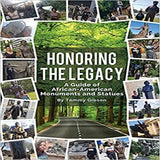 Honoring The Legacy: A Guide of African-American Monuments and Statues