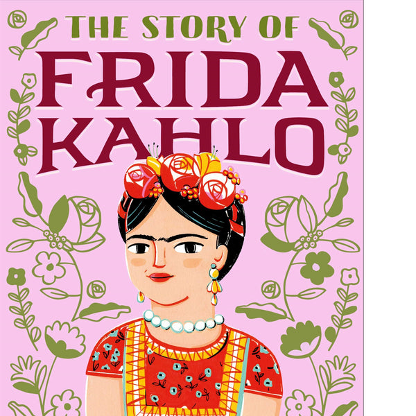 The Story of Frida Kahlo: A Biography Book for New Readers (The Story Of: A Biography Series for New Readers)