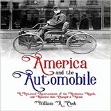 America and the Automobile: A Historical Entertainment of the Mechanics, Moguls, and Moments that Changed a Nation