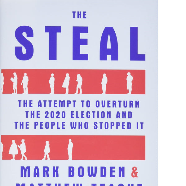 The Steal: The Attempt to Overturn the 2020 Election and the People Who Stopped It | ADLE International