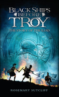 Black Ships Before Troy: The Story Of The Iliad