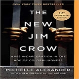 The New Jim Crow: Mass Incarceration in the Age of Colorblindness (Anniversary) (10TH ed.)