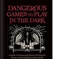Dangerous Games to Play in the Dark: (Adult Night Games, Midnight Games, Sleepover Activities, Magic & Illusions Books)