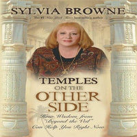 Temples on the Other Side: How Wisdom from Beyond the Veil Can Help You Right Now