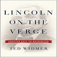 Lincoln on the Verge: Thirteen Days to Washington