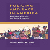 Policing and Race in America: Economic, Political, and Social Dynamics