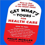 Get What's Yours for Health Care: How to Get the Best Care at the Right Price ( Get What's Yours )