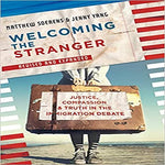 Welcoming the Stranger: Justice, Compassion & Truth in the Immigration Debate (Revised)