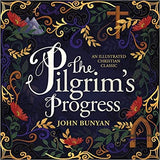 The Pilgrim's Progress: An Illustrated Christian Classic