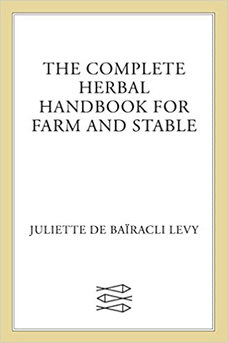 The Complete Herbal Handbook for Farm and Stable (Revised) (4TH ed.)