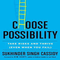 Choose Possibility: Take Risks and Thrive (Even When You Fail)