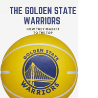 The Golden State Warriors: How they made it to the top
