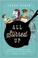 All Stirred Up: Suffrage Cookbooks, Food, and the Battle for Women's Right to Vote