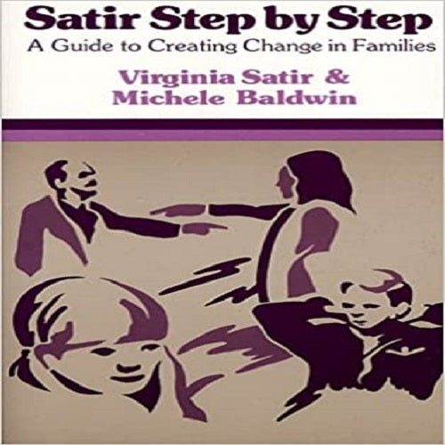 Satir Step by Step: A Guide to Creating Change in Families