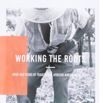 Working The Roots: Over 400 Years of Traditional African American Healing