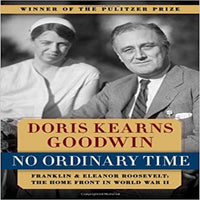 No Ordinary Time: Franklin and Eleanor Roosevelt : The Home Front in World War II
