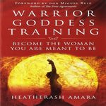 Warrior Goddess Training: Become the Woman You Are Meant to Be ( Warrior Goddess Training )