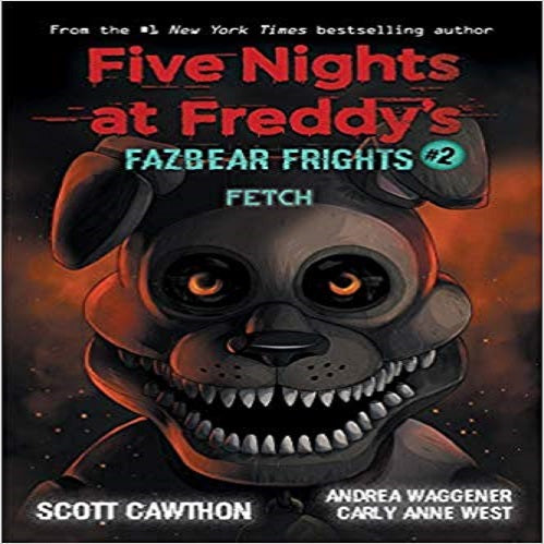 Fetch (Five Nights at Freddy's: Fazbear Frights #2), Volume 2 ( Five Nights at Freddy's #2 )